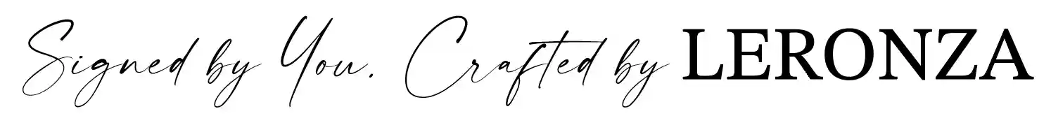 Signed by You. Crafted by Leronza
